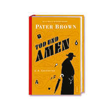 Pater Brown - Tod und Amen von G. K. Chesterton